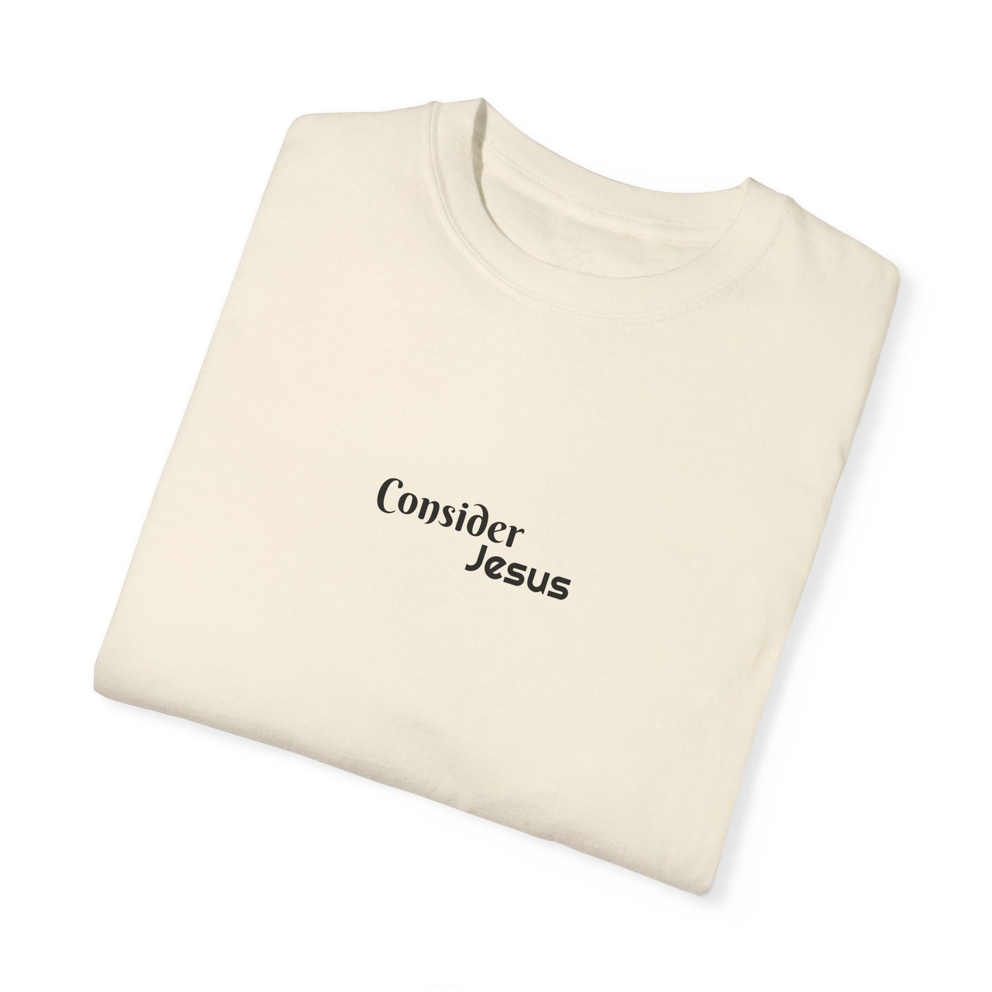 Consider Jesus Unisex Garment-Dyed T-shirt