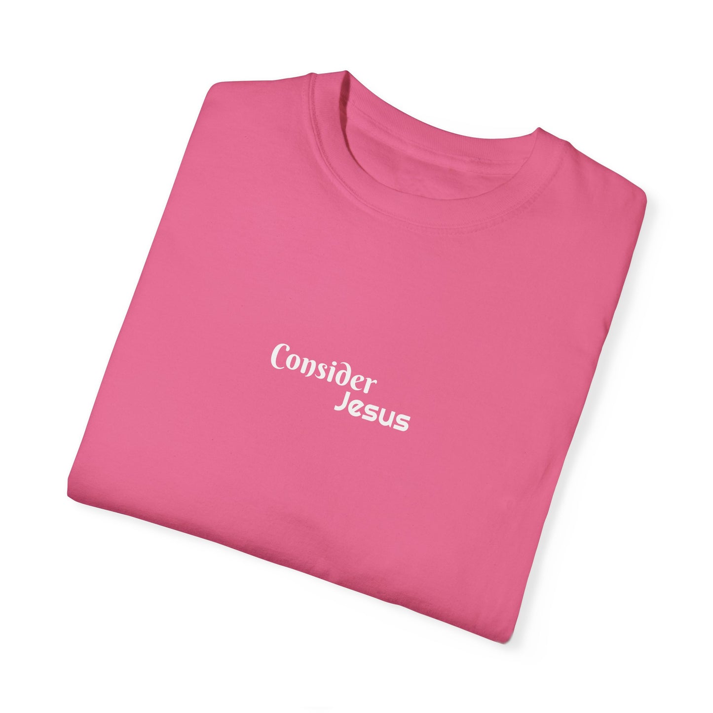 Consider Jesus Unisex Garment-Dyed T-shirt