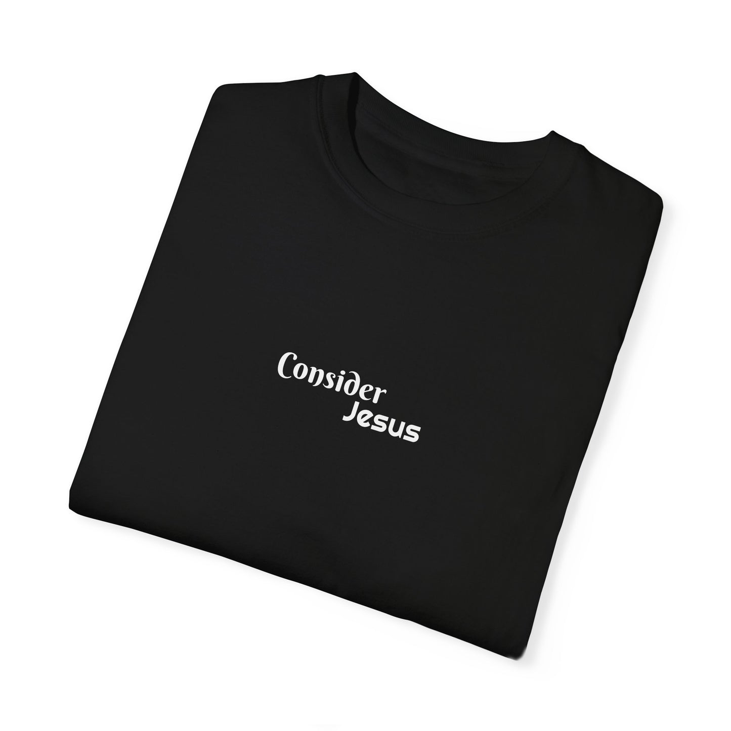 Consider Jesus Unisex Garment-Dyed T-shirt