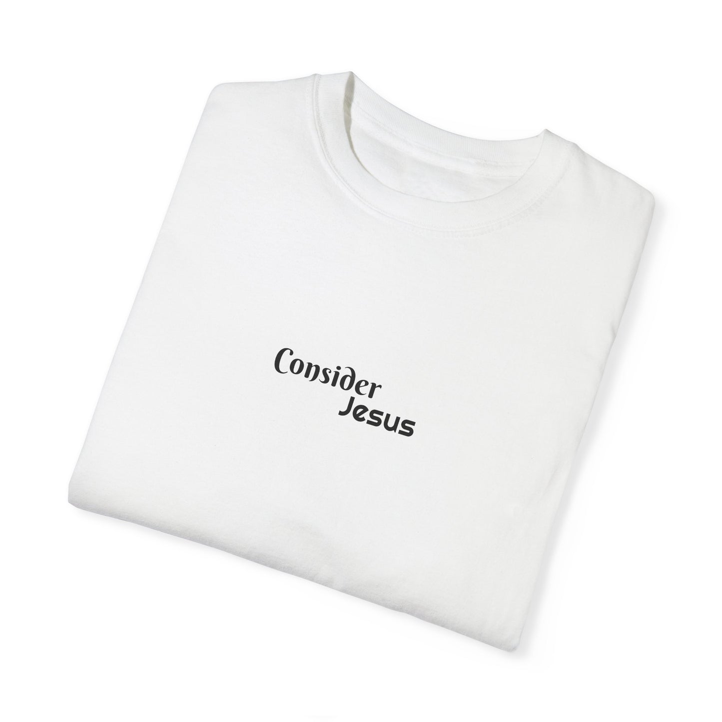 Consider Jesus Unisex Garment-Dyed T-shirt